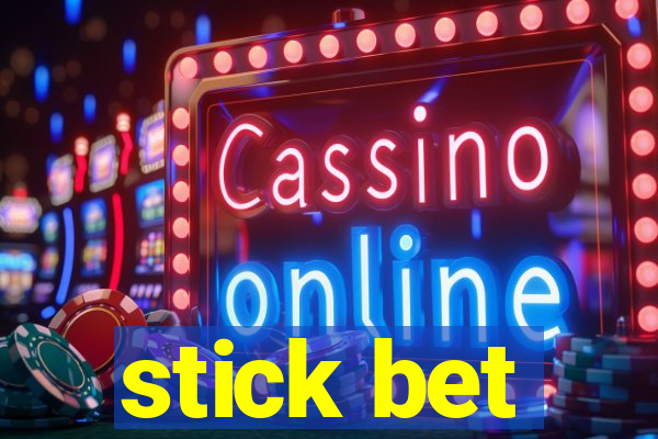 stick bet
